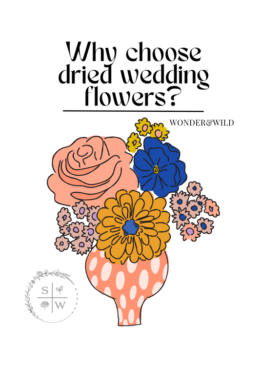 Why choose dried wedding flowers?